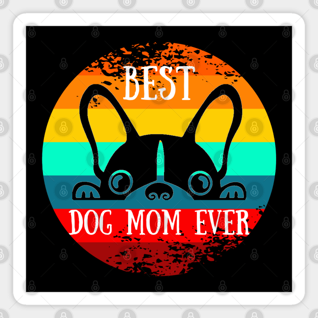 Best Dog Mom Ever Magnet by Mplanet